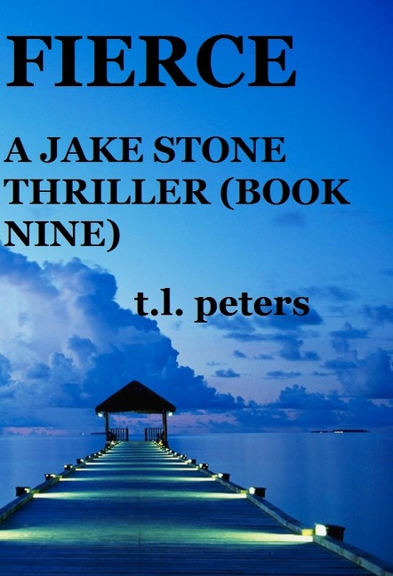 Fierce, A Jake Stone Thriller (Book Nine) - T. L. Peters