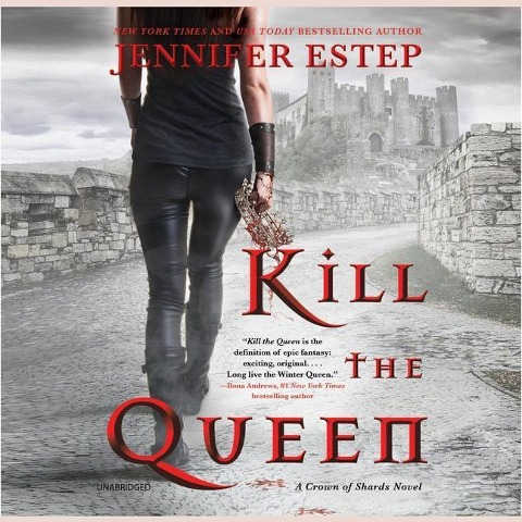 Kill the Queen: A Crown of Shards Novel - Jennifer Estep