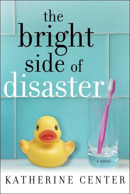 The Bright Side of Disaster - Katherine Center