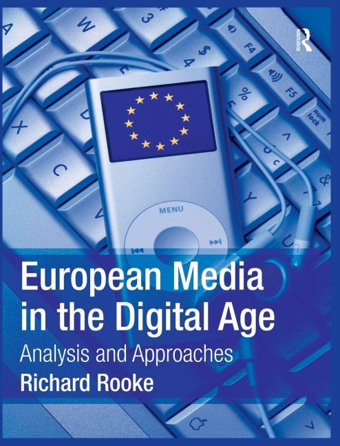 European Media in the Digital Age - Richard Rooke
