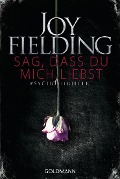 Cover-Bild zum Titel 'Sag, dass du mich liebst' von 'Joy Fielding'