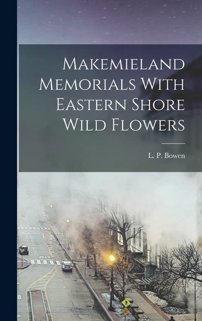 Makemieland Memorials With Eastern Shore Wild Flowers - L. P. Bowen