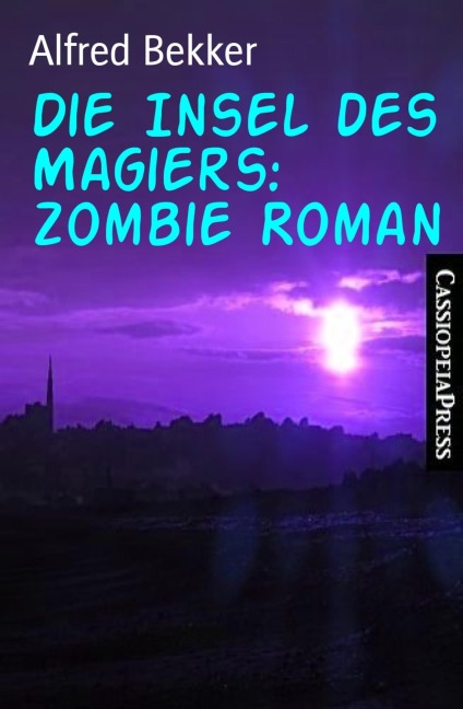 Die Insel des Magiers: Zombie Roman - Alfred Bekker