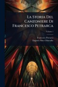 Cover-Bild zum Titel 'La Storia Del Canzoniere Di Francesco Petrarca' von 'Francesco Petrarca, Eugenio Nino Chiaradia'