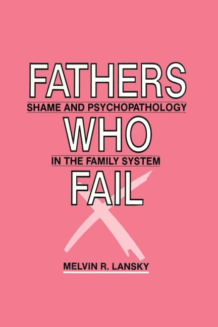 Fathers Who Fail - Melvin R. Lansky