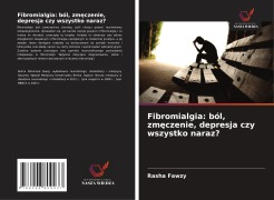 Fibromialgia: ból, zm¿czenie, depresja czy wszystko naraz? - Rasha Fawzy