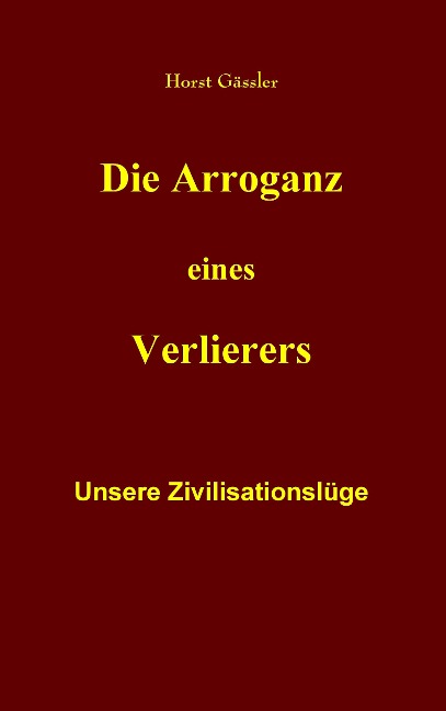 Die Arroganz eines Verlierers - Horst Gässler