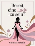 Cover-Bild zum Titel 'Bereit, eine Lady zu sein?' von 'Mistress Femboy'