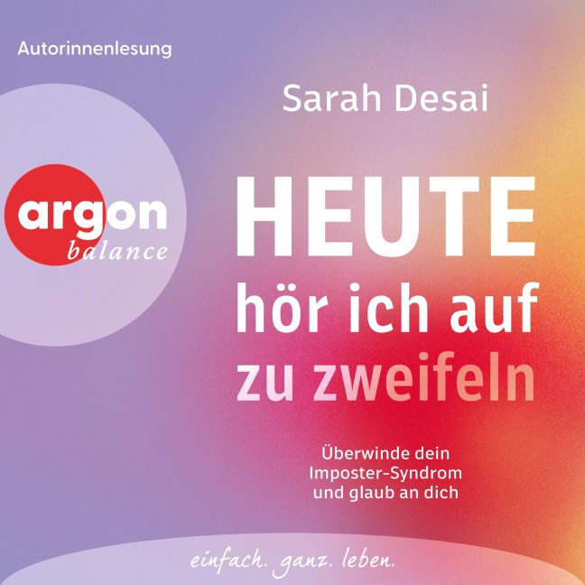 Heute hör ich auf zu zweifeln - Sarah Desai