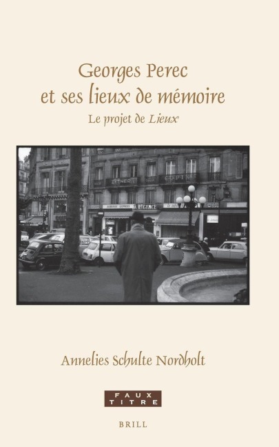 Georges Perec et ses lieux de mémoire - Annelies Schulte Nordholt