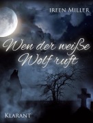 Cover-Bild zum Titel 'Wen der weiße Wolf ruft. Romantikthriller' von 'Ireen Miller'