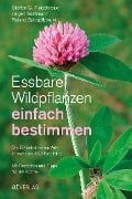 Essbare Wildpflanzen einfach bestimmen - Steffen Guido Fleischhauer, Jürgen Guthmann, Roland Spiegelberger