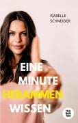 Cover-Bild zum Titel 'Eine Minute Hebammenwissen' von 'Isabelle Schneider'