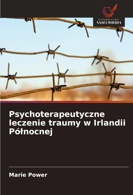 Psychoterapeutyczne leczenie traumy w Irlandii Pó¿nocnej - Marie Power