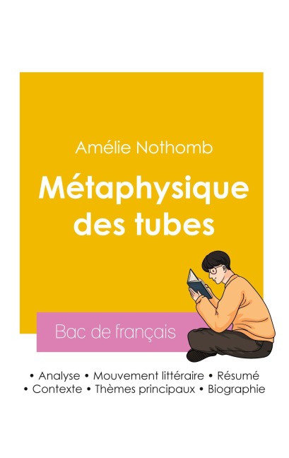 Réussir son Bac de français 2026 : Analyse du roman Métaphysique des tubes de Amélie Nothomb - Amélie Nothomb