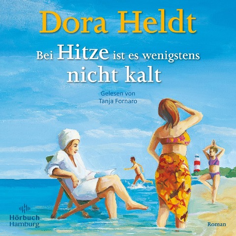 Bei Hitze ist es wenigstens nicht kalt - Dora Heldt