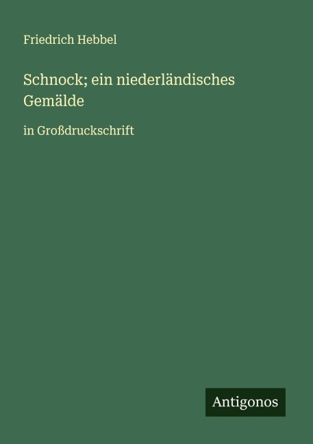 Schnock; ein niederländisches Gemälde - Friedrich Hebbel