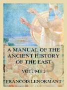 A Manual of the Ancient History of the East, Volume 2 - Francois Lenormant