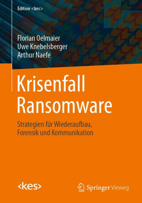 Krisenfall Ransomware - Florian Oelmaier, Arthur Naefe, Uwe Knebelsberger