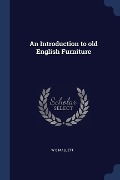 An Introduction to old English Furniture - W. E. Mallett
