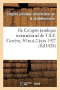 IIe Congrès Juridique International de T.S.F. Genève, 30 Mai-2 Juin 1927 - Congres Radioelectricite