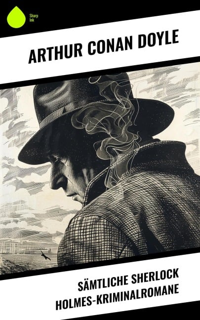 Sämtliche Sherlock Holmes-Kriminalromane - Arthur Conan Doyle