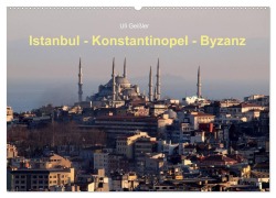 Cover-Bild zum Titel 'Istanbul - Konstantinopel - Byzanz (Wandkalender 2027 DIN A2 quer), CALVENDO Monatskalender' von 'Uli Geißler'