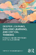 Deeper Learning, Dialogic Learning, and Critical Thinking - 