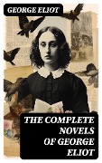 The Complete Novels of George Eliot - George Eliot