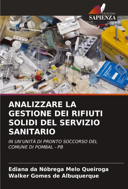 ANALIZZARE LA GESTIONE DEI RIFIUTI SOLIDI DEL SERVIZIO SANITARIO - Ediana Da Nóbrega Melo Queiroga, Walker Gomes de Albuquerque