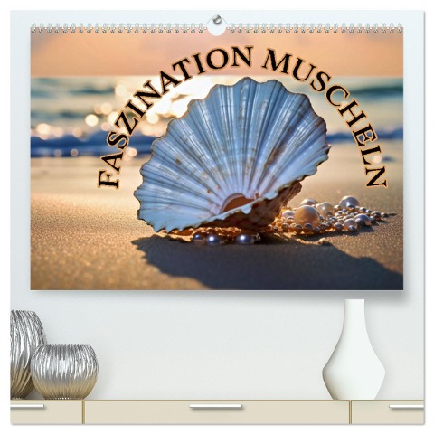 Faszination Muscheln (hochwertiger Premium Wandkalender 2025 DIN A2 quer), Kunstdruck in Hochglanz - Susan Michel