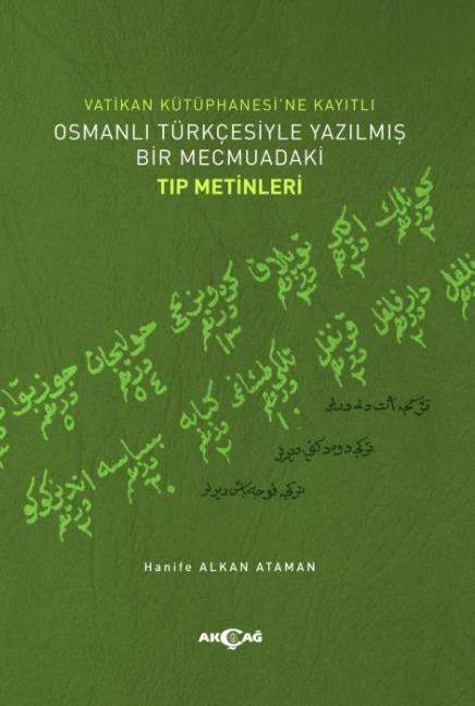 Vatikan Kütüphanesine Kayitli Osmanli Türkcesiyle Yazilmis Bir Mecmuadaki Tip Metinleri - Hanife Alkan Ataman