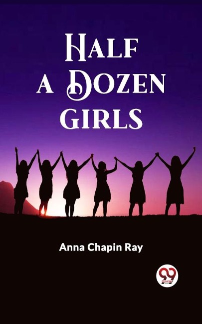 Half a Dozen Girls - Ray Anna Chapin
