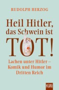 Cover-Bild zum Titel 'Heil Hitler, das Schwein ist tot!' von 'Rudolph Herzog'