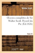 Cover-Bild zum Titel 'Oeuvres Complètes de Sir Walter Scott. Tome 51 Peveril Du Pic. T1' von 'Walter Scott'