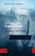 Cover-Bild zum Titel 'Die biblische Urgeschichte' von 'Martin Thoms'