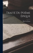 Cover-Bild zum Titel 'Traité Du Poëme Épique' von 'René Le Bossu'