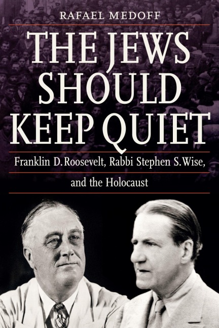 The Jews Should Keep Quiet - Rafael Medoff