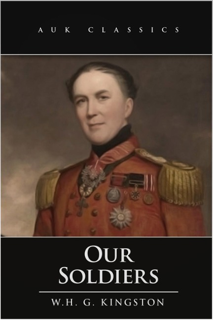 Our Soldiers - William Henry Giles Kingston