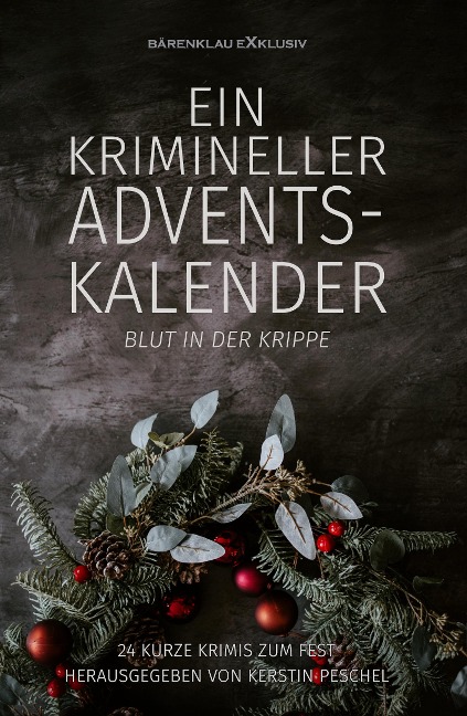 Ein krimineller Adventskalender - Blut in der Krippe: 24 kurze Krimis zum Fest - Hans-Jürgen Raben, Carola Kickers, Stefan Lochner, Bernd Teuber, Alea Raboi