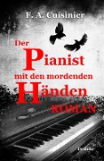 Cover-Bild zum Titel 'Der Pianist mit den mordenden Händen - Roman' von 'F. A Cuisinier'