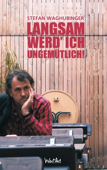 Langsam werd' ich ungemütlich - Stefan Waghubinger