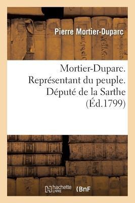 Mortier-Duparc. Représentant Du Peuple. Député de la Sarthe - Mortier-Duparc