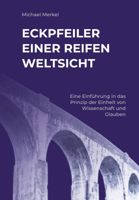 Eckpfeiler einer reifen Weltsicht - Michael Merkel
