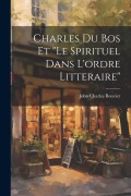 Cover-Bild zum Titel 'Charles Du Bos Et "le Spirituel Dans L'ordre Litteraire"' von 'Bouvier John Charles'