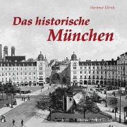 Cover-Bild zum Titel 'Das historische München' von 'Hartmut Ellrich'