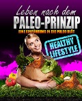 Cover-Bild zum Titel 'Leben nach dem Paleo Prinzip' von 'Alexander Oldenburger'