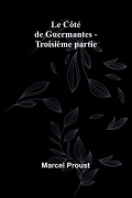 Cover-Bild zum Titel 'Le Côté de Guermantes - Troisième partie' von 'Marcel Proust'