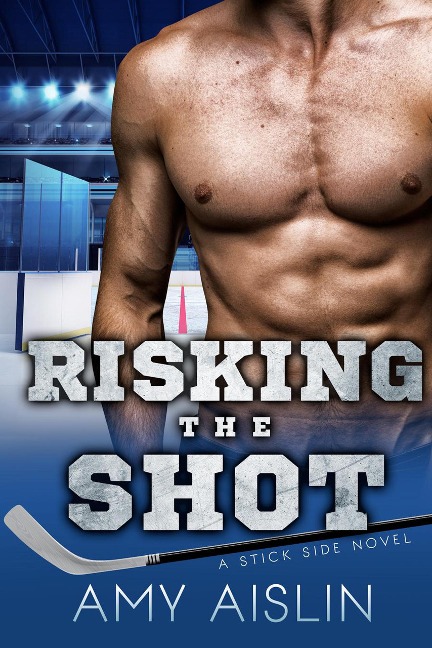 Risking the Shot (Stick Side, #4) - Amy Aislin