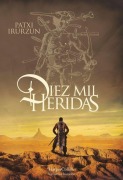 Cover-Bild zum Titel 'Diez Mil Heridas (Ten Thousand Wounds)' von 'Patxi Irurzun'